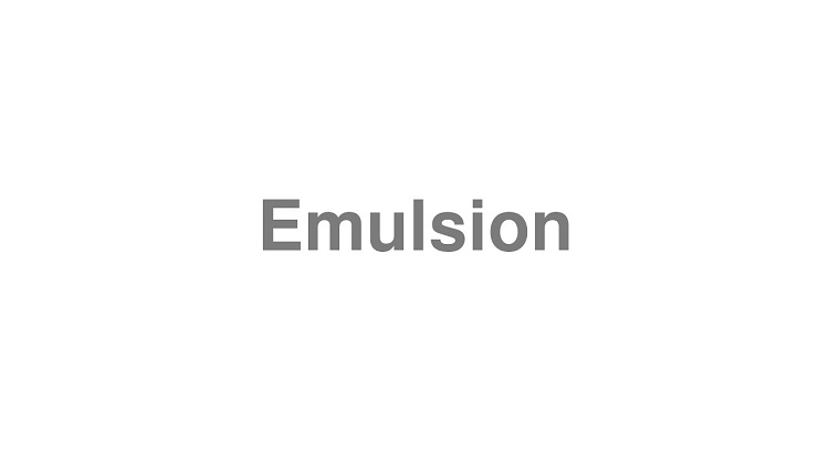 How to Pronounce Emulsion